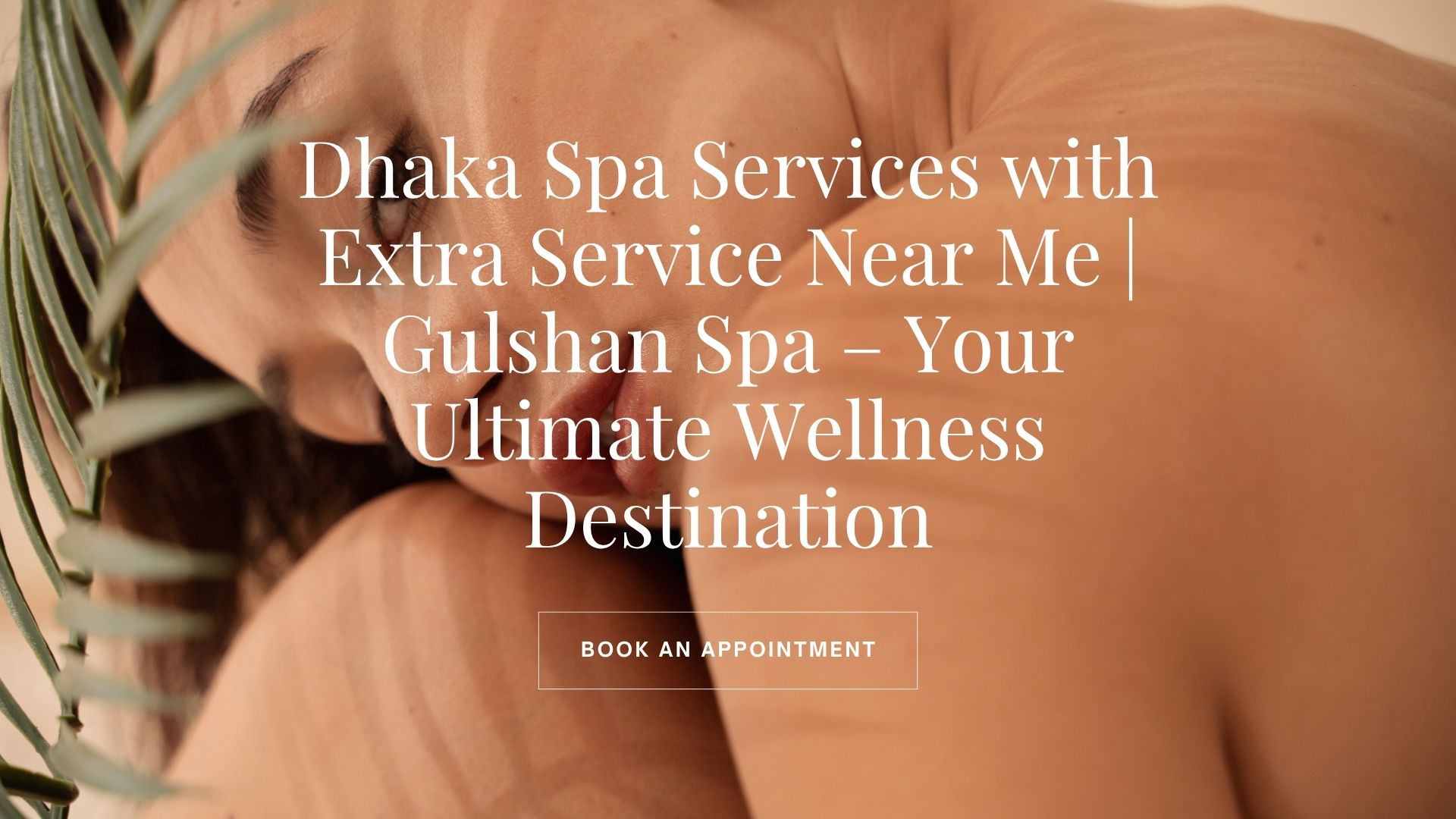 Dhaka Spa Services with Extra Service Near Me | Gulshan Spa – Your Ultimate Wellness Destination