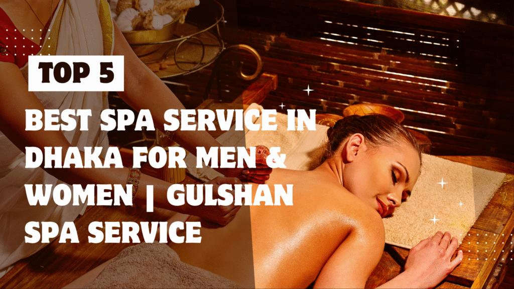 Best Spa Service in Dhaka for Men & Women | Gulshan Spa Service