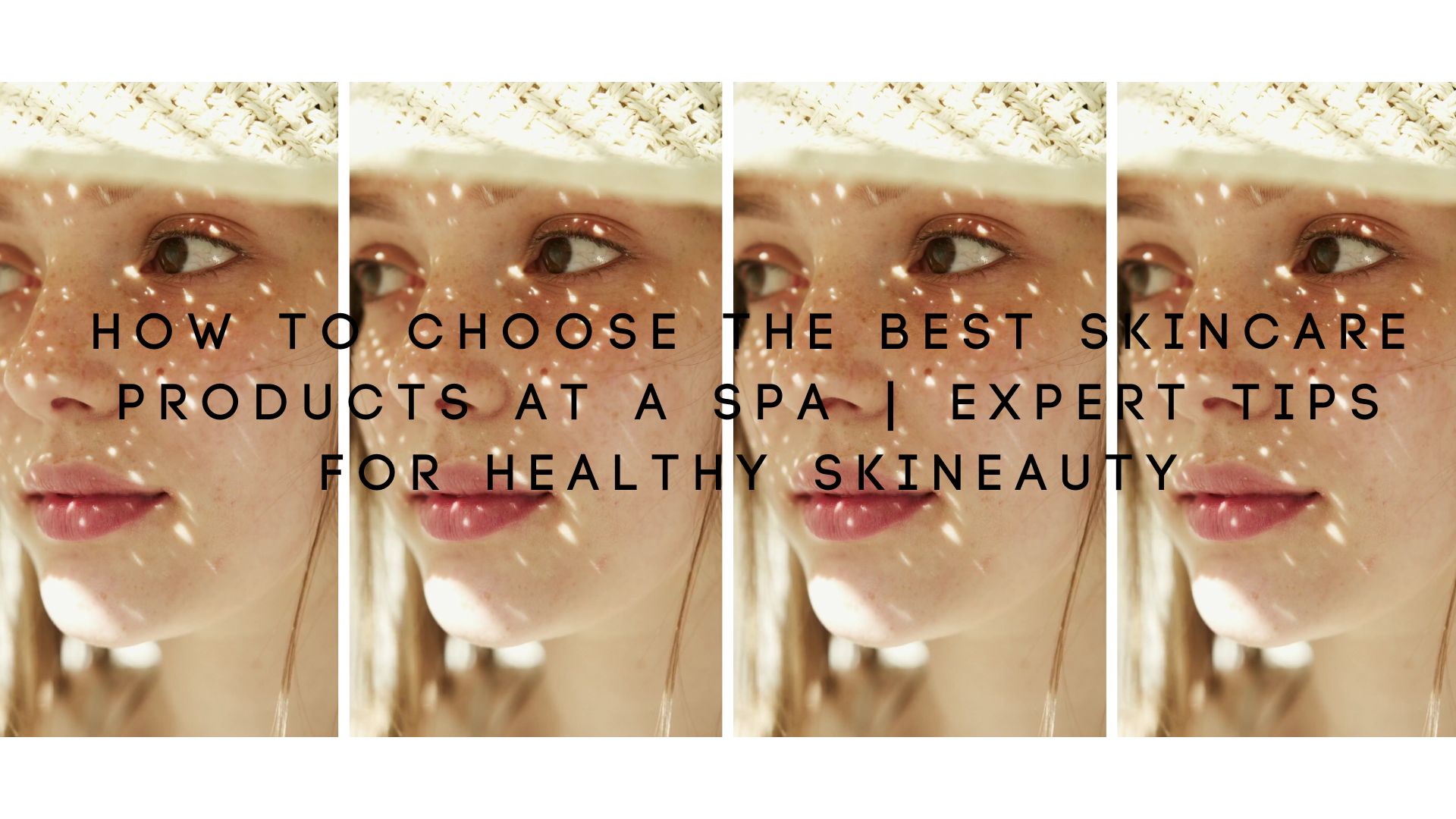 How to Choose the Best Skincare Products at a Spa | Expert Tips for Healthy Skin